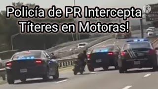 Policía de PR Intercepta Titeritos En Motora!