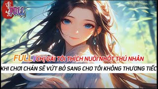 FULL Chị gái của tôi thích nuôi nhốt các thú nhân  Khi chơi chán rồi thì sẽ Vứt Bỏ không thương tiếc