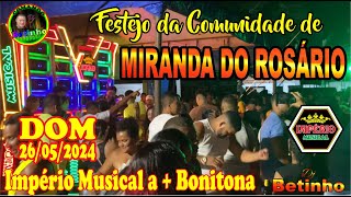 26/05/2024 = DOMINGO FESTEJO DA COMUNIDADE DE MIRANDA DO ROSÁRIO-MA COM A IMPÉRIO MUSICAL.