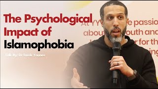 The Psychological Impact of Islamophobia | A Talk By Dr. Tarek Younes