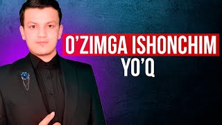 O'zimga ishonchim yo'q