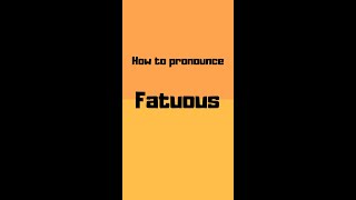 How to pronounce fatuous? fatuous pronunciation #shorts #how #howto #fatuous #pronunciation