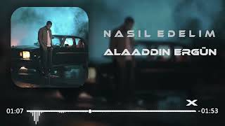 Alaaddin Ergün - Nasıl Edelim [ Taner Yalçın Remix ]