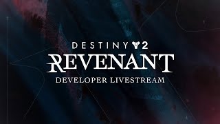 Destiny 2 - Revenant: Act I | Developer Livestream