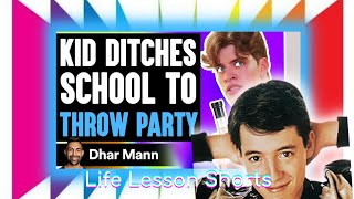 Ferris Bueller? | Dhar Mann Reaction — "Kid DITCHES SCHOOL To THROW PARTY, He Lives To Regret It"