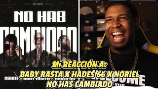 REACCIÓN a Baby Rasta❌Hades 66❌Noriel | No Has Cambiado | Otro Nivel! 🔥