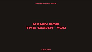 Martin Garrix & Third ≡ Party x Coldplay - Hymn For The Carry You (SLOWLEEZ Mashup)