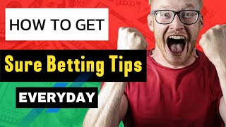 HOW TO GET SURE BETTING TIPS EVERYDAY - Best Betting Prediction Sites