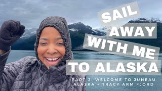 Sail Away With Me To Alaska | Holland America | Part 2: Juneau + Tracy Arm Fjord + Glacier Calving