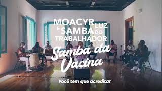 Moacyr Luz e Samba do Trabalhador - "Samba da Vacina" (#SóVem)