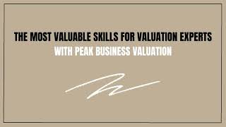 The Most Valuable Skills for Valuation Experts | Peak Business Valuation