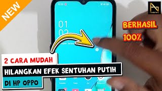 2 CARA MENGHILANGKAN EFEK SENTUHAN PUTIH DI HP OPPO