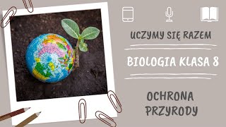 Biologia klasa 8. Ochrona przyrody. Uczymy się razem