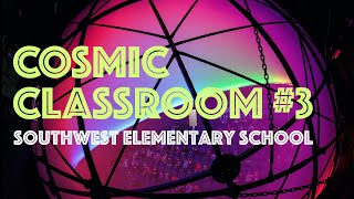 Cosmic Classroom #3: Southwest Elementary School