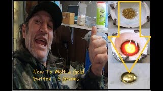 How to Melt a Gold Button - 5 Grams (Episode 86)