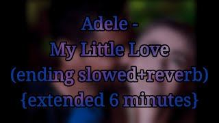 Adele - My Little Love (ending slowed+reverb) {extended 6 minutes}