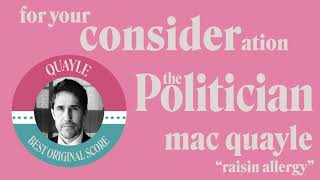 Mac Quayle - The Politician "Raisin Allergy"