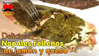 🌵 🧀 Como hacer NOPALES RELLENOS de queso y jamon 🧀🌵