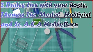 Two Dudes Live hosted by Thomas The Model Hobbyist and Sr. A.K.A. Terry at Hobby Barn