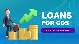 LOANS FOR GDS | GDS Wefare Schemes | Part 2