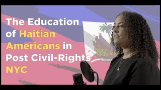 The Haitian American: The Education of Haitian Americans in Post Civil-Rights NYC