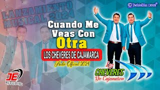 Los Cheveres de Cajamarca - Cuando Me Veas Con Otra (Audio Official 2024)