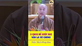 Kiếp sau mãi làm vợ chồng part2- Thầy Thích Pháp Hoà.