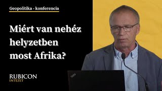 Miért van nehéz helyzetben most Afrika? - Geopolitika konferencia