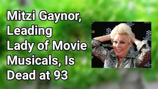 Mitzi Gaynor, Leading Lady of Movie Musicals, Is Dead at 93 | #obituarydeath