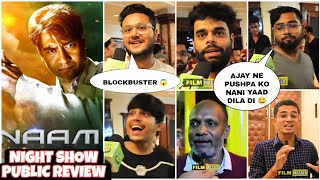 NAAM  MOVIE SECOND  DAY NIGHT SHOW  PUBLIC REVIEW | AJAY DEVGN NAAM PUBLIC REACTION