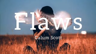 Calum Scott - Flaws (Lyrics)