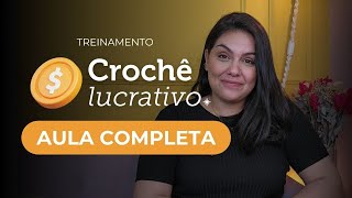 Treinamento Crochê Lucrativo - AULA COMPLETA | por Ju quem fez