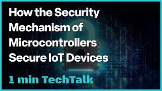 How the Security Mechanism of Microcontrollers Secure IoT Devices－TECHDesign #Shorts