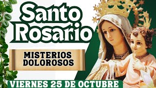 🌹Santo Rosario de Hoy Viernes 25 de Octubre ❤️ Misterios Dolorosos| Rosario a la Virgen Maria