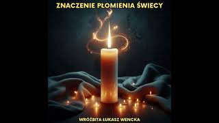 🔥 ZNACZENIE PŁOMIENIA ŚWIECY 🔥