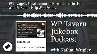 #91 - Vagelis Papaioannou on How to Learn to Use WordPress and Help With Events