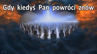 Gdy kiedyś Pan powróci znów