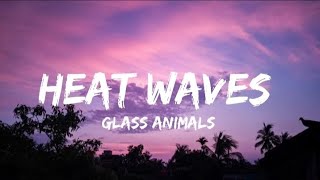 Glass Animals - Heat Waves (Lyrics)