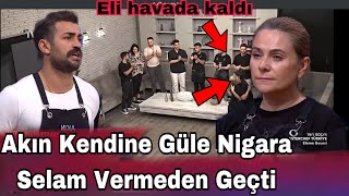 Masterchef Akın Kendine Gülen Nigara Selam Vermeden Geçti Eli Havada Kaldı