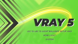 Vray 5 free course lecture 13 ( Light balance setup and HDRI light system)