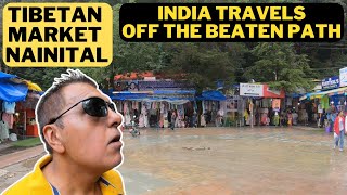 TIBETAN MARKET NAINITAL | TRAVELS IN INDIA | WHAT TO DO IN NAINITAL UTTRAKHAND | NAINITAL TRAVELS