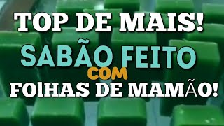 Sabão Artesanal de folhas de mamão!