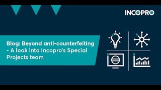 Beyond anti-counterfeiting – A look into Incopro’s Special Projects team