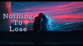 「Nightcore」➼ Abstract Future - Nothing To Lose (Lyric)♬