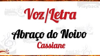 Abraço do Noivo (Voz e Letra) Cassiane