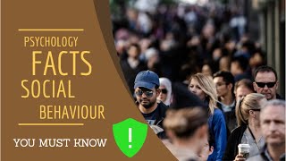 Psychological facts about social behaviour (Fascinating)