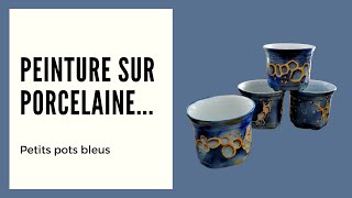 Peinture sur porcelaine... Petits pots bleus / WORK IN PROGRESS