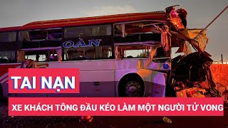 Xe khách tông đuôi đầu kéo trên cao tốc Phan Thiết - Dầu Giây, phụ xe chết, nhiều người đi cấp cứu