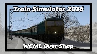 Train Simulator 2016: WCML Over Shap with BR87!