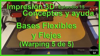 Mejor base de impresión 3D el FLEJE !!! y Flexibles (Warping 5 de 5) - Conceptos y ayuda-Episodio 15